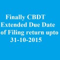 Finally CBDT Extended Due Date of Filing return upto 31-10-2015
