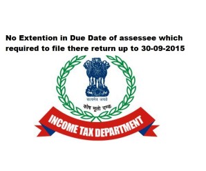No Extension in Due Date of Filing Returns by 30-09-2015 for A.Y. 2015-16:PIB