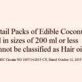Retail Packs of Edible Coconut Oil in Sizes of 200 ml or less cannot be classified as Hair Oil