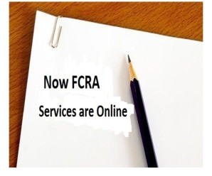 FCRA services are made online and human interface has been reduced to minimum