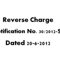 Reverse Charge Notification No. 30/2012-ST Dated 20-6-2012