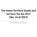 The Union Territory Goods and Services Tax Act 2017 (No. 14 of 2017)