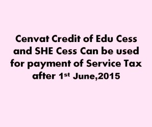 Cenvat Credit of Edu Cess and SHE Cess Can be used for payment of Service Tax after 01-06-2015