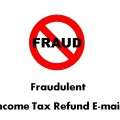 Fraudulent Income Tax Refund E-mail from Fake Income Tax Web Sites